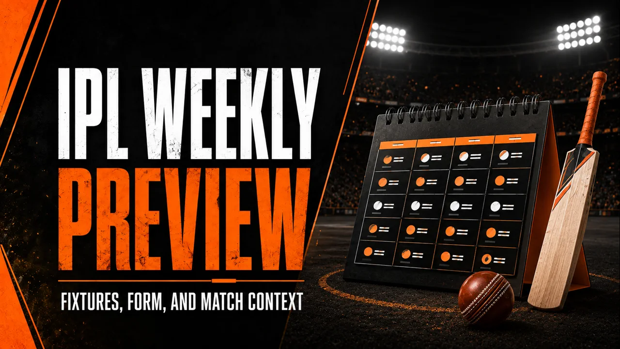 How to Read an IPL Weekly Preview: Fixtures, Form, and Match Context